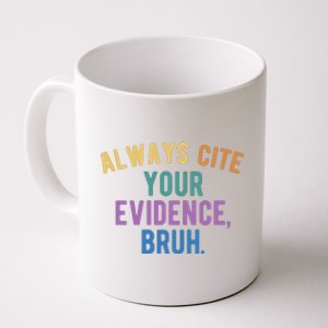 Always Cite Your Evidence Bruh Funny English Teacher Coffee Mug