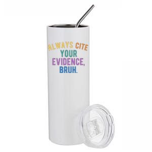 Always Cite Your Evidence Bruh Funny English Teacher Stainless Steel Tumbler