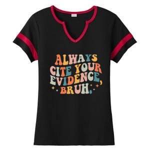 Always Cite Your Evidence Bruh Funny Retro English Teacher Ladies Halftime Notch Neck Tee