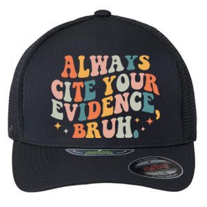 Always Cite Your Evidence Bruh Funny Retro English Teacher Flexfit Unipanel Trucker Cap