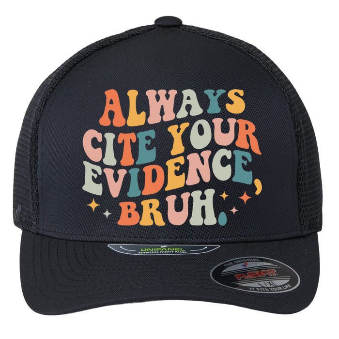 Always Cite Your Evidence Bruh Funny Retro English Teacher Flexfit Unipanel Trucker Cap