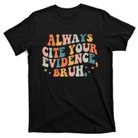 Always Cite Your Evidence Bruh Funny Retro English Teacher T-Shirt