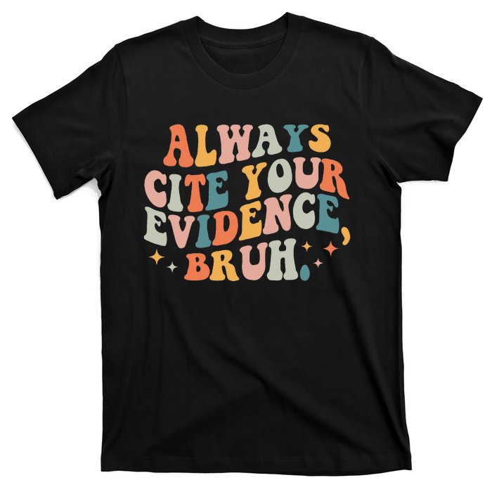 Always Cite Your Evidence Bruh Funny Retro English Teacher T-Shirt