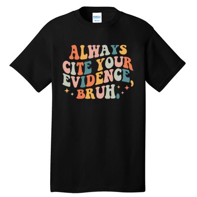 Always Cite Your Evidence Bruh Funny Retro English Teacher Tall T-Shirt