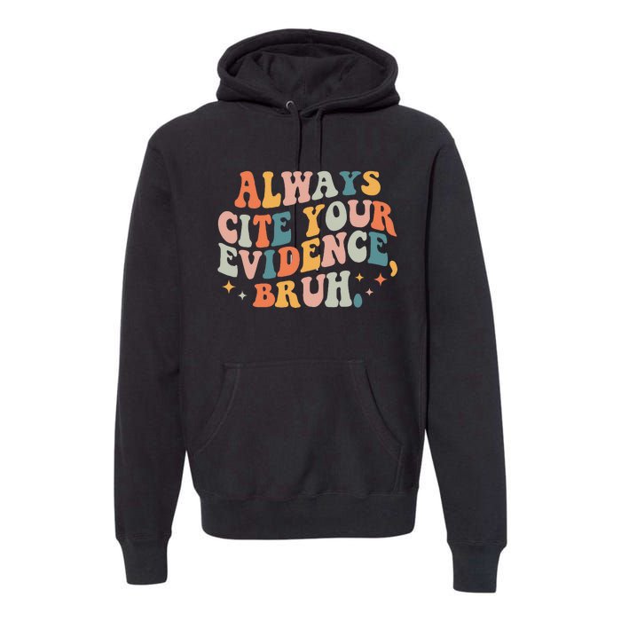 Always Cite Your Evidence Bruh Funny Retro English Teacher Premium Hoodie