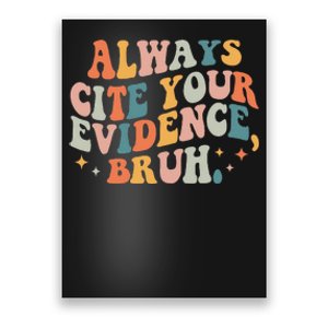 Always Cite Your Evidence Bruh Funny Retro English Teacher Poster