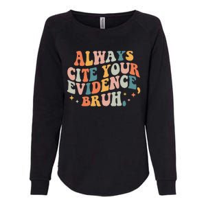 Always Cite Your Evidence Bruh Funny Retro English Teacher Womens California Wash Sweatshirt