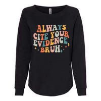 Always Cite Your Evidence Bruh Funny Retro English Teacher Womens California Wash Sweatshirt