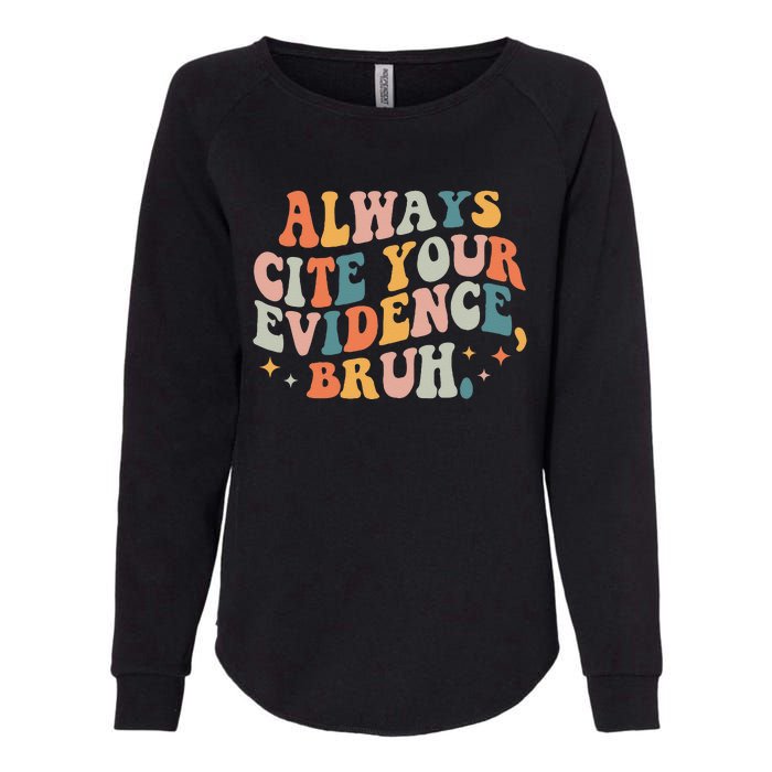 Always Cite Your Evidence Bruh Funny Retro English Teacher Womens California Wash Sweatshirt