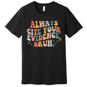 Always Cite Your Evidence Bruh Funny Retro English Teacher Premium T-Shirt