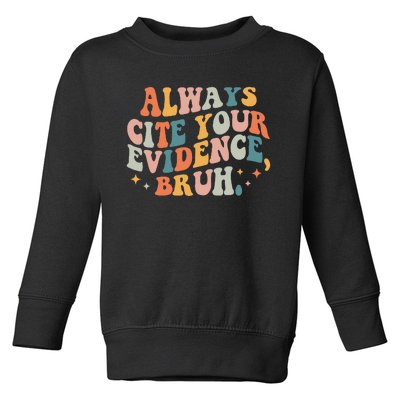 Always Cite Your Evidence Bruh Funny Retro English Teacher Toddler Sweatshirt