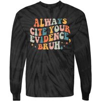 Always Cite Your Evidence Bruh Funny Retro English Teacher Tie-Dye Long Sleeve Shirt