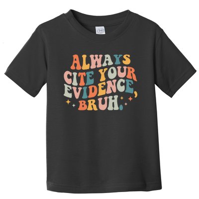 Always Cite Your Evidence Bruh Funny Retro English Teacher Toddler T-Shirt