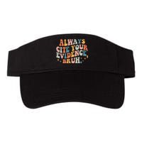 Always Cite Your Evidence Bruh Funny Retro English Teacher Valucap Bio-Washed Visor