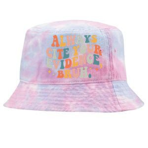 Always Cite Your Evidence Bruh Funny Retro English Teacher Tie-Dyed Bucket Hat