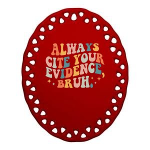 Always Cite Your Evidence Bruh Funny Retro English Teacher Ceramic Oval Ornament