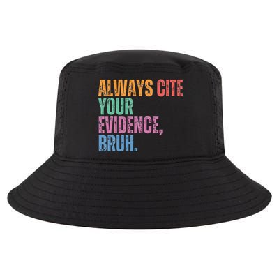 Always Cite Your Evidence Bruh Funny Retro Vintage Cool Comfort Performance Bucket Hat