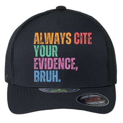 Always Cite Your Evidence Bruh Funny Retro Vintage Flexfit Unipanel Trucker Cap