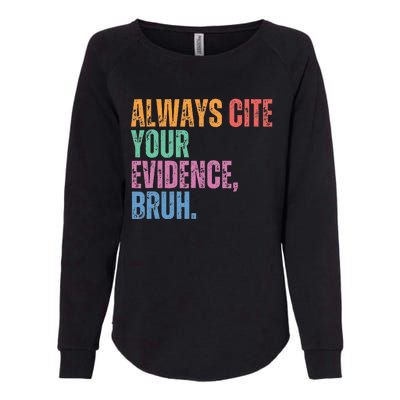 Always Cite Your Evidence Bruh Funny Retro Vintage Womens California Wash Sweatshirt