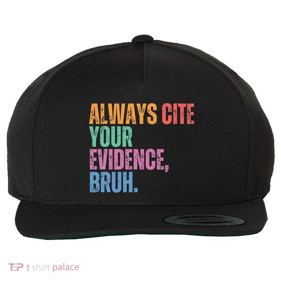 Always Cite Your Evidence Bruh Funny Retro Vintage Wool Snapback Cap