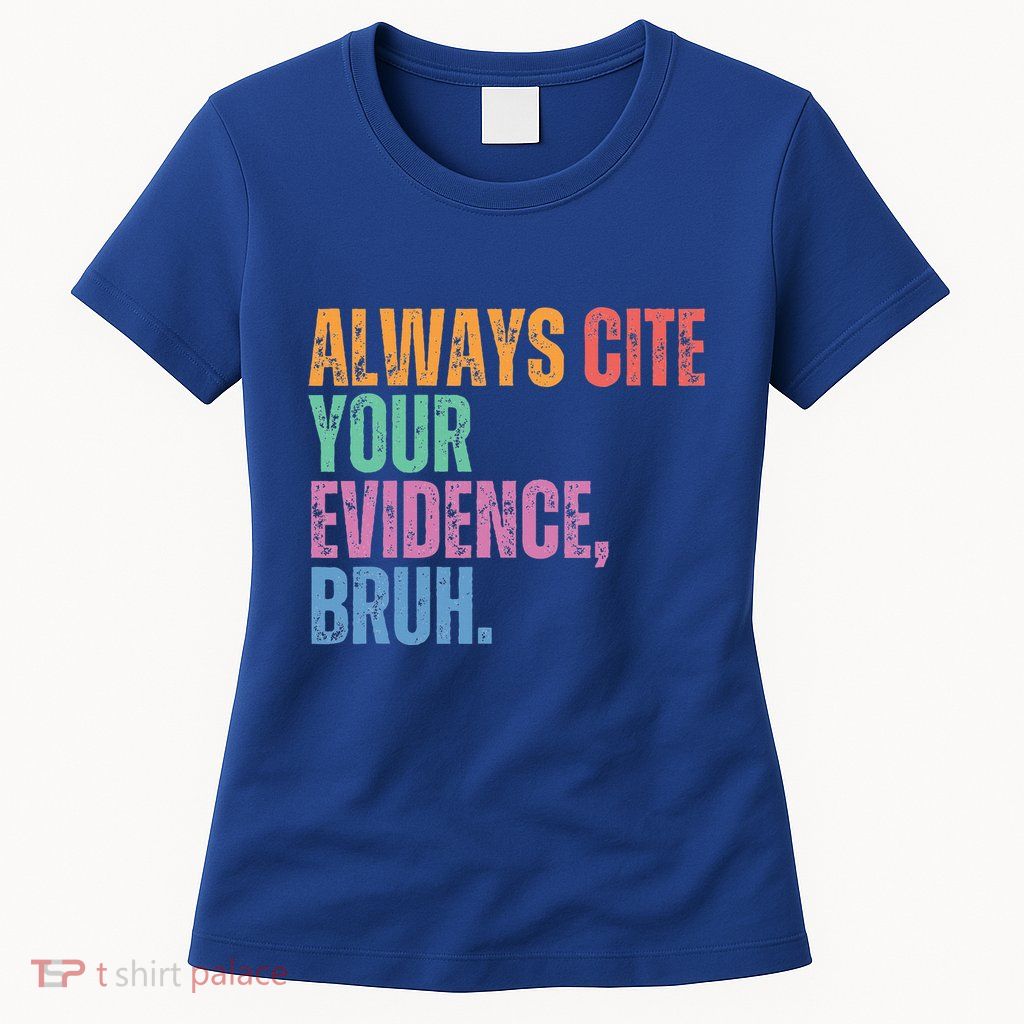 Always Cite Your Evidence Bruh Funny Retro Vintage Womens T-Shirt