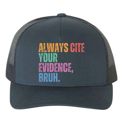 Always Cite Your Evidence Bruh Funny Retro Vintage Yupoong Adult 5-Panel Trucker Hat