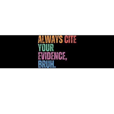 Always Cite Your Evidence Bruh Funny Retro Vintage Bumper Sticker