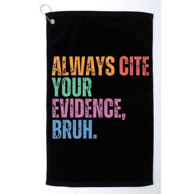 Always Cite Your Evidence Bruh Funny Retro Vintage Platinum Collection Golf Towel