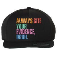 Always Cite Your Evidence Bruh Funny Retro Vintage Wool Snapback Cap