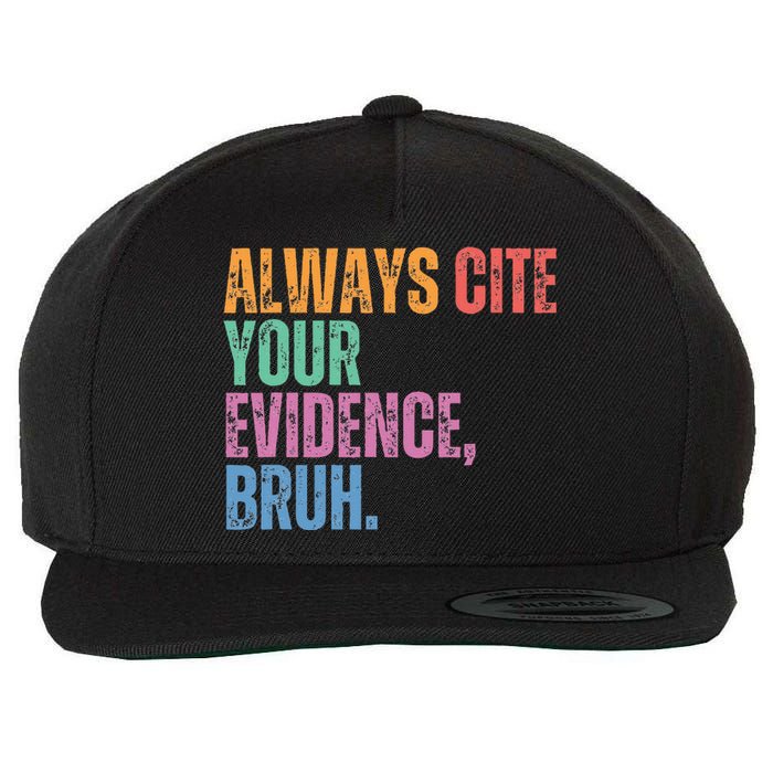 Always Cite Your Evidence Bruh Funny Retro Vintage Wool Snapback Cap