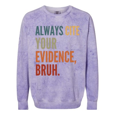 Always Cite Your Evidence Bruh Funny Retro Vintage Colorblast Crewneck Sweatshirt