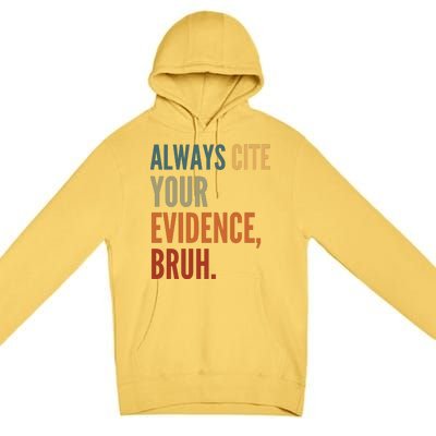 Always Cite Your Evidence Bruh Funny Retro Vintage Premium Pullover Hoodie