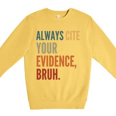 Always Cite Your Evidence Bruh Funny Retro Vintage Premium Crewneck Sweatshirt