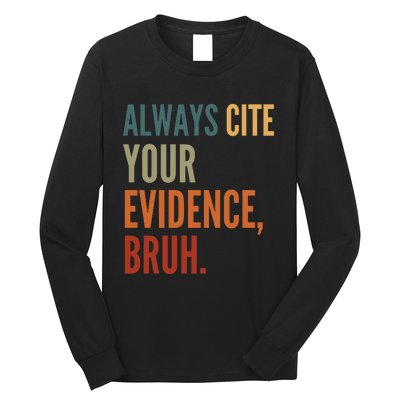 Always Cite Your Evidence Bruh Funny Retro Vintage Long Sleeve Shirt