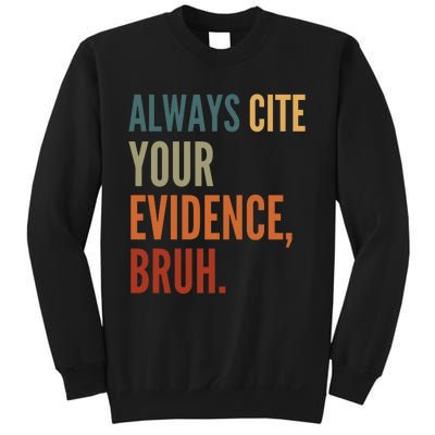 Always Cite Your Evidence Bruh Funny Retro Vintage Sweatshirt