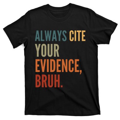 Always Cite Your Evidence Bruh Funny Retro Vintage T-Shirt