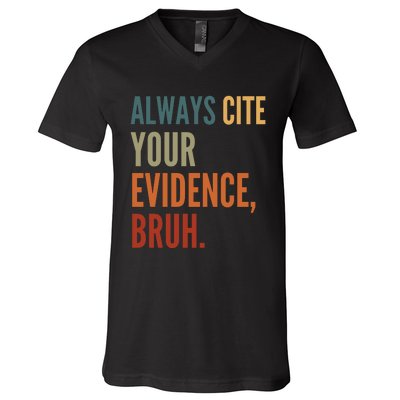 Always Cite Your Evidence Bruh Funny Retro Vintage V-Neck T-Shirt