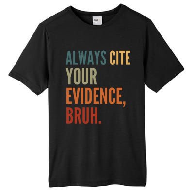 Always Cite Your Evidence Bruh Funny Retro Vintage Tall Fusion ChromaSoft Performance T-Shirt