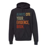 Always Cite Your Evidence Bruh Funny Retro Vintage Premium Hoodie