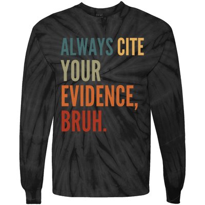 Always Cite Your Evidence Bruh Funny Retro Vintage Tie-Dye Long Sleeve Shirt