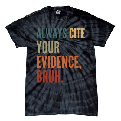 Always Cite Your Evidence Bruh Funny Retro Vintage Tie-Dye T-Shirt