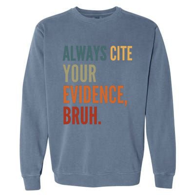 Always Cite Your Evidence Bruh Funny Retro Vintage Garment-Dyed Sweatshirt