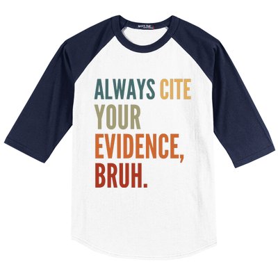 Always Cite Your Evidence Bruh Funny Retro Vintage Baseball Sleeve Shirt