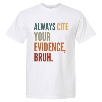 Always Cite Your Evidence Bruh Funny Retro Vintage Garment-Dyed Heavyweight T-Shirt