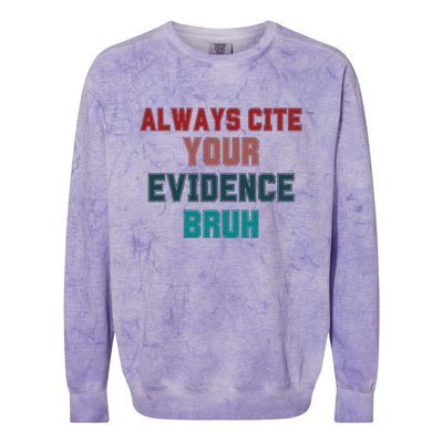 Always Cite Your Evidence Bruh Colorblast Crewneck Sweatshirt