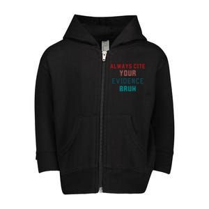 Always Cite Your Evidence Bruh Toddler Zip Fleece Hoodie