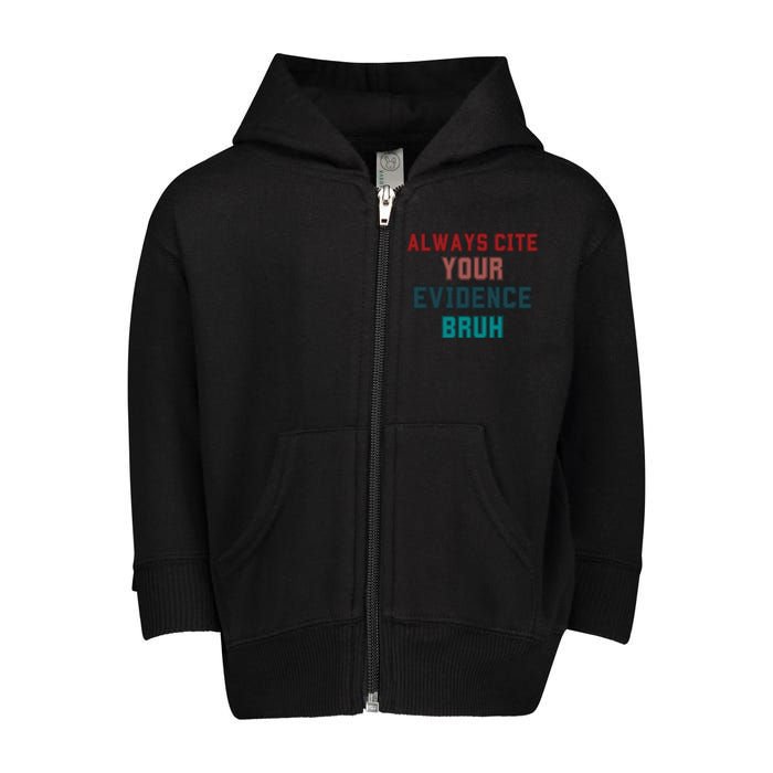 Always Cite Your Evidence Bruh Toddler Zip Fleece Hoodie