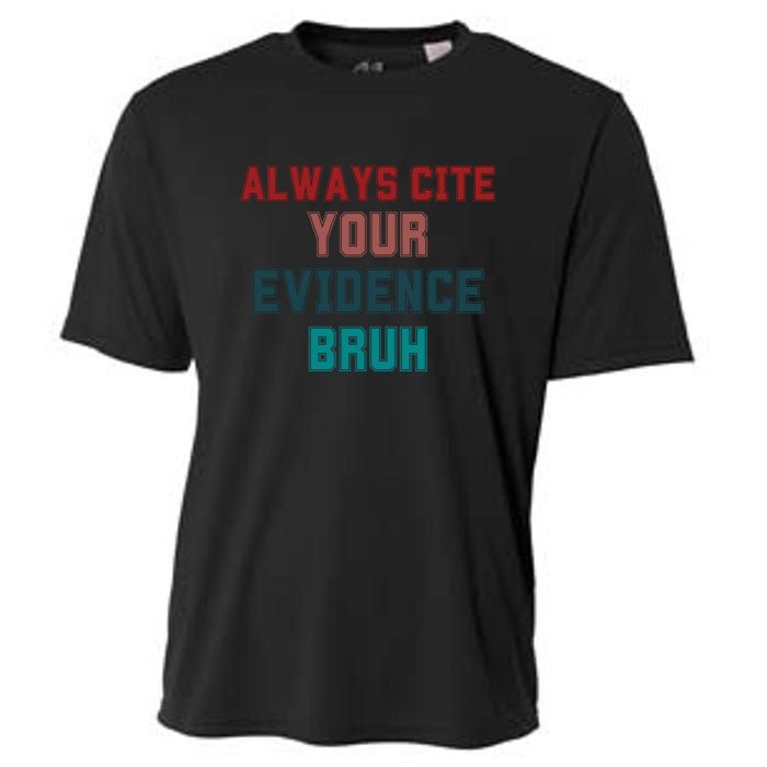 Always Cite Your Evidence Bruh Cooling Performance Crew T-Shirt