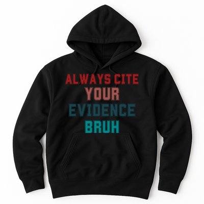 Always Cite Your Evidence Bruh Hoodie