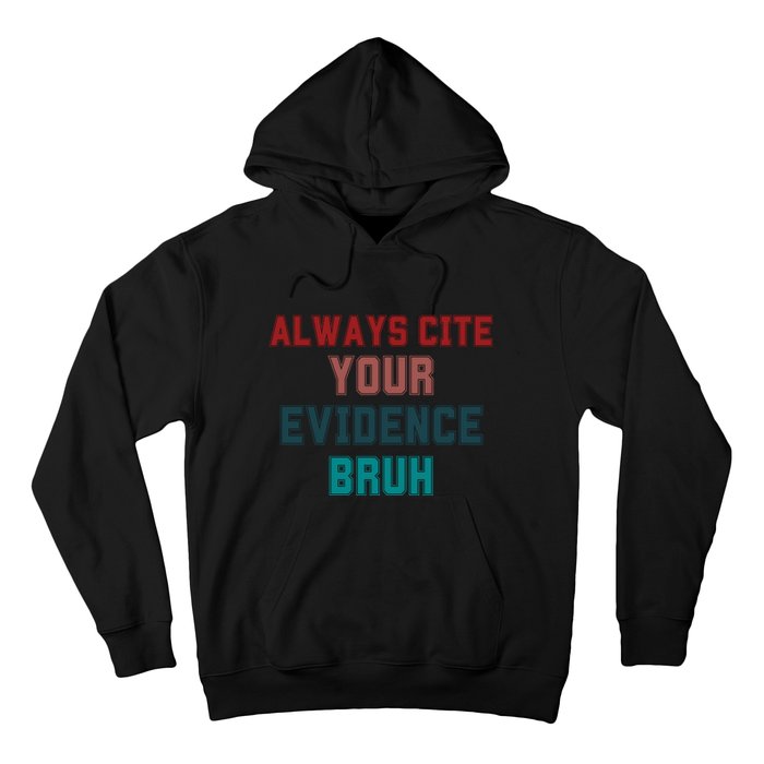 Always Cite Your Evidence Bruh Hoodie